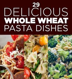 the cover of 29 delicious whole wheat pasta dishes, including broccoli and tomatoes