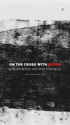 a black and white photo with the words on the cross with blood