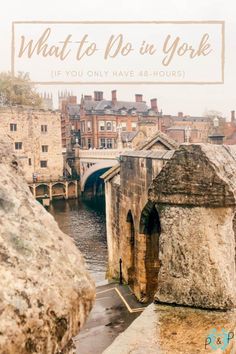 an old bridge with the text what to do in york if you only have 4 hours