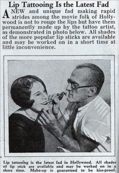 Magazine : Modern Mechanix 1933     Lip Tattooing Is the Latest Fad      A NEW and unique fad making rapid strides among the movie folk of Hollywood is not to rouge the lips but have them permanently made up by the tattoo artist, as demonstrated in photo below. All shades of the more popular lip sticks are available and may be worked on in a short time at little inconvenience. Retro Tattoos, Retro Makeup, Retro Looks, Stay Golden, Lip Tattoos, Vintage Tattoo, Vintage Portraits, Cool Technology, Vintage Glamour