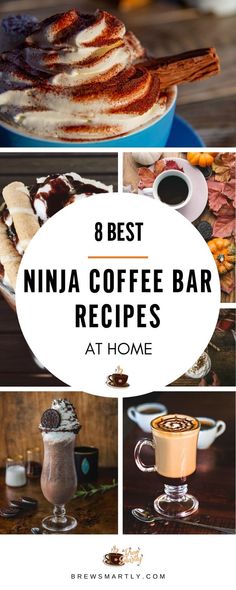 the 8 best ninja coffee bar recipes at home, with text overlaying it