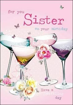 three martini glasses with flowers and butterflies on the rims for a sister on your birthday