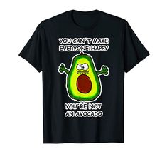 Vegan Funny Shirt Can't Make Everyone Happy Not An Avocado T-Shirt Avocado Gifts And Shirts Avocado Gifts, Vegan Funny, Vegan T Shirt, Lesbian Gifts, My Home Office, Vegan Humor