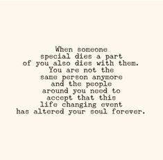 a quote that reads when someone special dies a part of you also dies with them