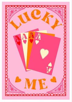 lucky me playing cards on a pink background with hearts and the words lucky me written in gold