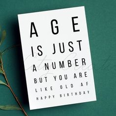 an eye chart card with the words age is just a number but you are like old af happy birthday