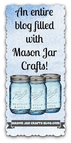 mason jar crafts with text that reads, an entire blog filled with mason jar crafts