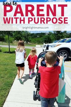 three children walking down a sidewalk with the words how to parent with purpose