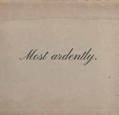 an old envelope with the words most ardenly written on it