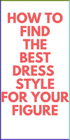 HOW TO BUY THE PERFECT DRESS FOR YOUR FIGURE - HOW TO FIND THE PERFECT STYLE DRESS FOR YOUR FIGURE. How To Dress For Your Body Type Petite, Best Dress For Plus Size Body Types, Dress Length For Short Women, Fasion Dressing Women, Best Dresses For Body Type, Dress Styles For Body Types, How To Dress For Your Body Type, Short Legs Long Torso, Dress Styles Chart