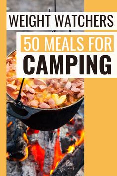 the words weight watchers 50 meals for camping are in front of an open fire