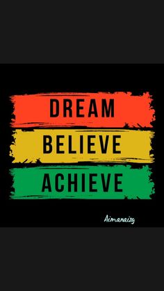 the words dream, believe and achieve on a black background with an african flag in the center