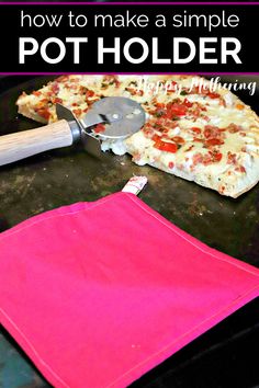 how to sew heat safe pot holders for pizzas and other appetizers