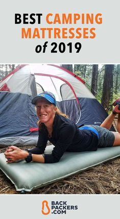 a woman laying on top of a sleeping bag next to a tent with the words best camping mattresses of 2019