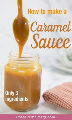 caramel sauce being drizzled into a jar with the words how to make a caramel sauce only 3 ingredients