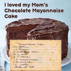 there is a cake with chocolate frosting on it and a note that says i loved my mom's chocolate mayonnaise cake