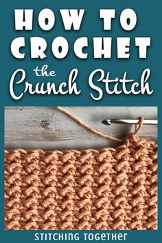 how to crochet the crunch stitch with text overlay that reads, how to crochet the crunch stitch