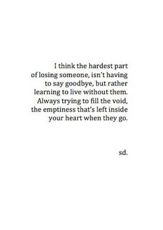 a poem written in black and white with the words i think the hardest part of losing someone, isn't having to say it