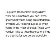 an image with the words be grateful that certain things didn't work out sometimes you don't even know what you're being protected from or where you're being guided