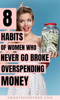 a woman holding a jar full of money with the words 8 habitts of women who never go broke overpending money