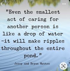 an image of a quote about caring for someone's water and the words, even the smallest act of caring for another person is like a drop of water