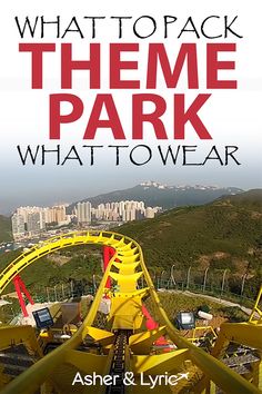 a roller coaster with the words what to pack theme park what to wear on it