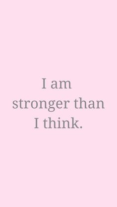 a pink background with the words i am stronger than i think