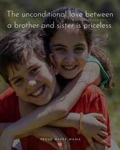 two young children hugging each other with a quote on the background that says, the unconditionalal love between a brother and sister is priceless