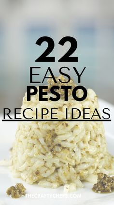 the words 22 easy pesto recipe ideas on top of a white plate with rice