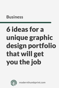 the words 6 ideas for a unique graphic design portfolio that will get you the job