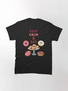 "Keep Calm and Eat Doughnuts" Classic T-Shirt for Sale by Zach Brown | Redbubble Keep Calm, Male Model