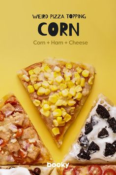 four different types of pizza on a yellow background with the words weird pizza toppings corn and ham cheese