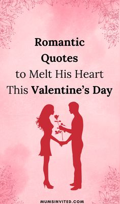 two people holding hands with the words romantic quotes to melt his heart this valentine's day