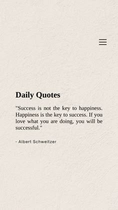 a quote that says, daily quotes success is not the key to happiness