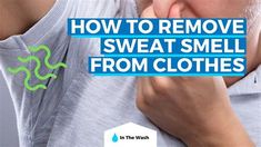 a man holding his hand to his mouth with the words how to remove sweat smell from clothes