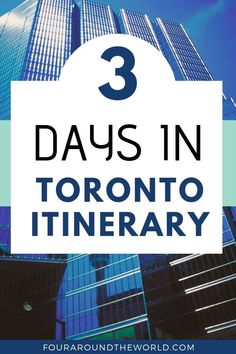 the words 3 days in toronto itinerary on top of an image of skyscrapers