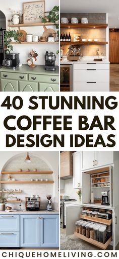 the top ten coffee bar design ideas for kitchen cabinets and countertops with text overlay that reads 40 stunning coffee bar design ideas