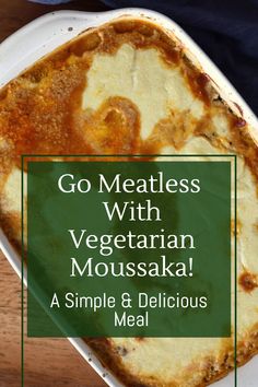 go meatless with vegetarian moussaka, a simple and delicious meal for two