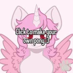 a pink pony with wings and the words click to make your own pony?