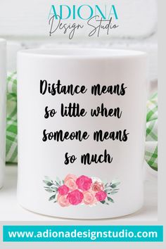 a coffee mug with the words distance means so little when someone means so much