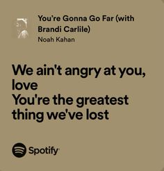 an ad for spotify with the caption we are angry at you, love you're the greatest thing we've lost