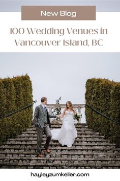 a bride and groom walking down some steps with the words new blog 100 wedding venues in vancouver island, bc