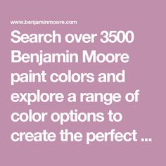 the words search over 350 benjamin moore paint colors and explore a range of color options to create