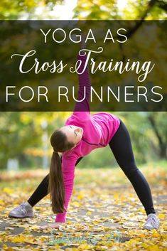 a woman doing yoga in the park with text overlay that reads yoga as cross - training for runners