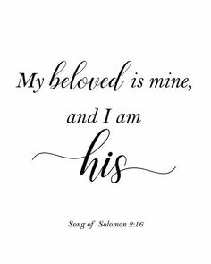 a handwritten bible verse with the words, my beloved is mine and i am his