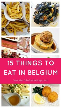 the top ten things to eat in belgium, including mussels, fries and other foods