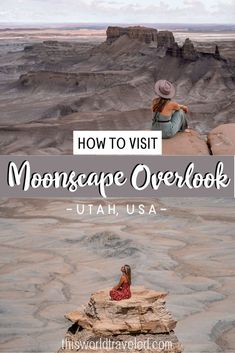 a woman sitting on top of a rock in the desert with text overlay reading how to visit moonscape overlook utah usa