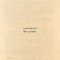 an old book with the words you broke me like a prome