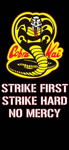 an image of a cobra with the words strike first strike hard no mercy