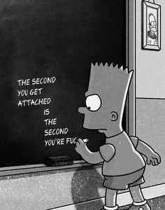 a cartoon character writing on a blackboard with the caption, the second you get attached is the second you're fluff